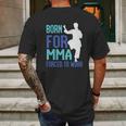 Born For Mma Forced To Work Mens Back Print T-shirt Gifts for Men