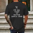 I Am All That And Butter Garlic Crab Funny Eating Food Lovers Mens Back Print T-shirt Gifts for Men