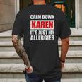 Calm Down Karen Its Just My Allergies Sarcasm Funny Meme Mens Back Print T-shirt Gifts for Men