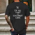 I Am All That And Coconut Cake Funny Eating Food Lovers Mens Back Print T-shirt Gifts for Men