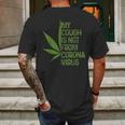 My Cough Is Not From Corona Virus Funny WeedMens Back Print T-shirt Gifts for Men