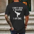 I Dont Need A Weapon I Am One Funny Karate Mens Back Print T-shirt Gifts for Men