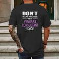 Dont Make Me Use My Vmware Consultant Voice Mens Back Print T-shirt Gifts for Men