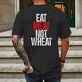 Eat Meat Not Wheat Funny Meat Eater Carnivore Mens Back Print T-shirt Gifts for Men