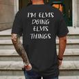 Mens Im Elvis Doing Elvis Things Funny Personalized Name Mens Back Print T-shirt Gifts for Men