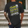 Fishing Saved Me From Being A Pornstar Now I Am Just A Hooker Funny Gift Mens Back Print T-shirt Gifts for Men