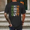 Who The Fook Is That Guy Mens Back Print T-shirt Gifts for Men