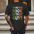 Who The Fook Is That Guy Mens Back Print T-shirt Gifts for Men