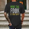 Who The Fook Is That Guy Mens Back Print T-shirt Gifts for Men