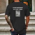 Funny ChemistryShirt - A Hug Without U Is Just Toxic Mens Back Print T-shirt Gifts for Men