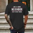 Like A Good Neighbor Stay Over There Funny Social Distancing Mens Back Print T-shirt Gifts for Men