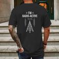 Ham Radio I Am Radio Active Funny Operator Gift Mens Back Print T-shirt Gifts for Men