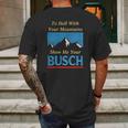 To Hell With Your Mountains Show Me Your Busch Mens Back Print T-shirt Gifts for Men