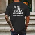 I Am The Hot Psychotic Wildland Firefighter Warning Mens Back Print T-shirt Gifts for Men