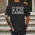 Id Rather Be At The Casino Mens Back Print T-shirt Gifts for Men