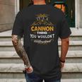 Its A Cannon Thing You Wouldnt Understand - CannonShirt Cannon Hoodie Cannon Family Cannon Tee Cannon Name Cannon Lifestyle Cannon Shirt Cannon Names Mens Back Print T-shirt Gifts for Men