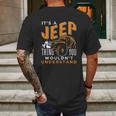 Its A Jeep Thing You Wouldnt Unterstand Enjoyable Gift 2022 Mens Back Print T-shirt Gifts for Men