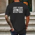 Just Fckn Full Send No Half Sends Sweatet Mens Back Print T-shirt Gifts for Men