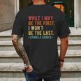 Kamala Harris While I May Be The First I Wont Be The Last Mens Back Print T-shirt Gifts for Men