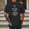 I Am All That And Lemon Tart Funny Eating Food Lovers Mens Back Print T-shirt Gifts for Men