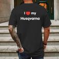 I Love My Husqvarna Ii Mens Back Print T-shirt Gifts for Men