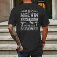 If Melvin Can Not Fix It We Are All Screwed Mens Back Print T-shirt Gifts for Men