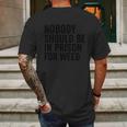 Nobody Should Be In Prison For Weed Mens Back Print T-shirt Gifts for Men