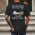 We Are Never Too Old For Listen Ringo Starr Mens Back Print T-shirt Gifts for Men