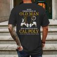 Old Man- Graduated From Cal Poly California State Polytechnic University Pomona Mens Back Print T-shirt Gifts for Men