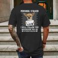 Personal Stalker I Will Follow You Wherever You Go Chihuahua Mens Back Print T-shirt Gifts for Men