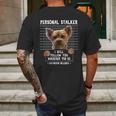 Personal Stalker I Will Follow You Wherever You Go Yorkie Mens Back Print T-shirt Gifts for Men