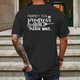 Pharmacy Tech In Progress Please Wait Mens Back Print T-shirt Gifts for Men