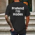 Pretend Im Hades Mens Back Print T-shirt Gifts for Men