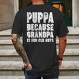 Puppa Because Grandpa Is For Old Guys Funny Gift Mens Back Print T-shirt Gifts for Men