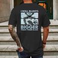 I Roll Blunts Bigger Than Your Dick Shirth Mens Back Print T-shirt Gifts for Men