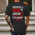 Scratch A Dog And You’Ll Find A Permanent Job Dog Quote Mens Back Print T-shirt Gifts for Men