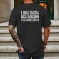 I Was Social Distancing Before It Was Cool Mens Back Print T-shirt Gifts for Men