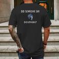 Did Someone Say Dolphin Mens Back Print T-shirt Gifts for Men