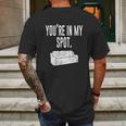 You Are In My Spot Funny Sayings Mens Back Print T-shirt Gifts for Men