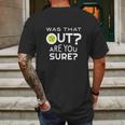 Was That Out Are You Sure Pickleball Mens Back Print T-shirt Gifts for Men