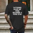 Tattooing Saved Me From Becoming A Pon Star Mens Back Print T-shirt Gifts for Men