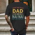 I Have Two Titles Dad And Nai Nai Vintage Fathers Day Mens Back Print T-shirt Gifts for Men