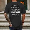 I Work To Support My Husband Star War Addiction Mens Back Print T-shirt Gifts for Men