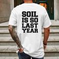 Soil Is So Last Year Mens Back Print T-shirt Gifts for Men