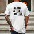 T I Made A Hole In One Funny Golf Lovers Mens Back Print T-shirt Gifts for Men