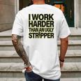 I Work Harder Than An Ugly Stripper Mens Back Print T-shirt Gifts for Men