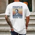 Wouldnt Be Caught Dead With Ted Vintage Mens Back Print T-shirt Gifts for Men