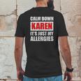 Calm Down Karen Its Just My Allergies Sarcasm Funny Meme Mens Back Print T-shirt Funny Gifts