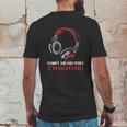 Cant Hear You Im Gaming Gamer Gift Video Games Online Mens Back Print T-shirt Funny Gifts