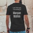 I Cant Hear You Im Listening To Morgan Wallen Mens Back Print T-shirt Funny Gifts